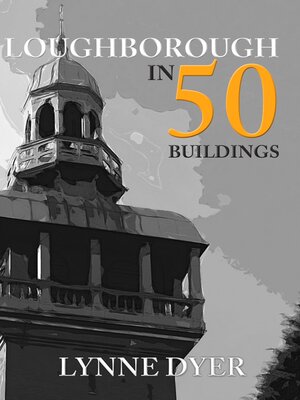 cover image of Loughborough in 50 Buildings